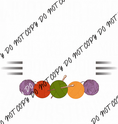 What Part of Knitting Don’t You Understand DTF Transfer - We Print U Press DTF Transfers