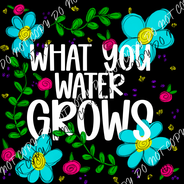 What You Water Grows (White Or Black Text) Dtf Transfer Large Pocket 4’ / White Text Rtp Transfers