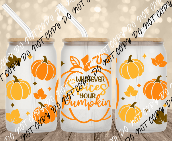 Whatever Spices Your Pumpkin UV Transfer for 16 oz Glass Can - We Print U Press DTF Transfers