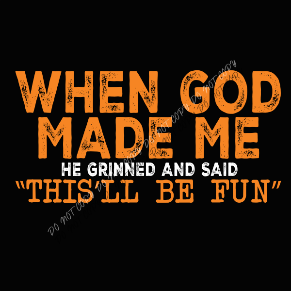 When God Made Me DTF Transfer RTP DTF Transfers