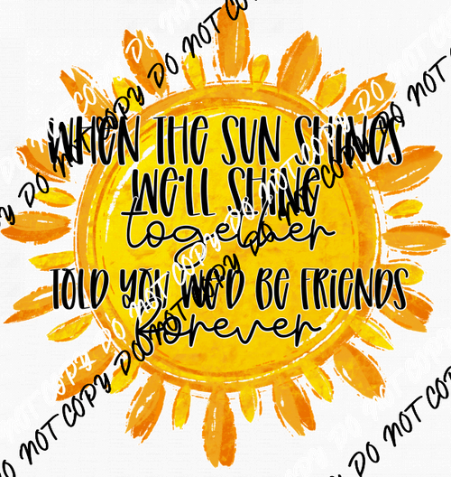 When the Sun Shines We'll Shine Together DTF Transfer - We Print U Press DTF Transfers