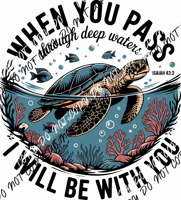When You Pass Through Waters Turtle DTF Transfer - We Print U Press DTF Transfers