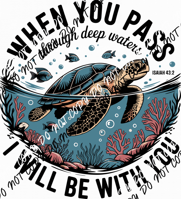 When You Pass Through Waters Turtle DTF Transfer - We Print U Press DTF Transfers