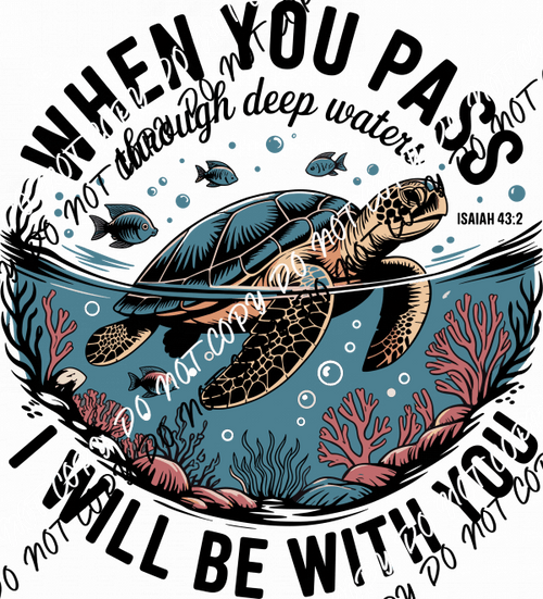 When You Pass Through Waters Turtle DTF Transfer - We Print U Press DTF Transfers