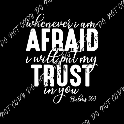 Whenever Afraid Trust In You White Or Black Print Dtf Transfer Pocket Size 3 / Rtp Transfers