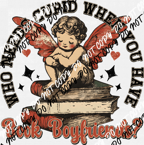 Who Needs Cupid When You Have Book Boyfriends? DTF Transfer - We Print U Press DTF Transfers