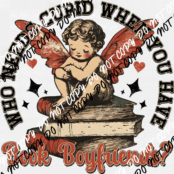 Who Needs Cupid When You Have Book Boyfriends? DTF Transfer - We Print U Press DTF Transfers