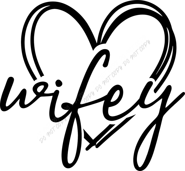 Black line art heart with 'Wifey loved' script text ready to press dtf transfer