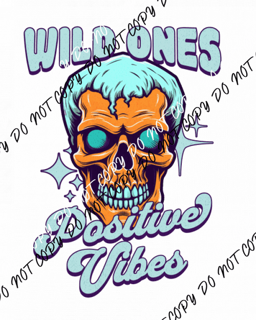 Wild Ones Positive Vibes Skull DTF Transfer - We Print U Press DTF Transfers