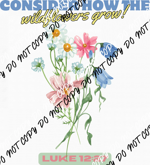 Wildflowers Luke 12 27 DTF Transfer - We Print U Press DTF Transfers