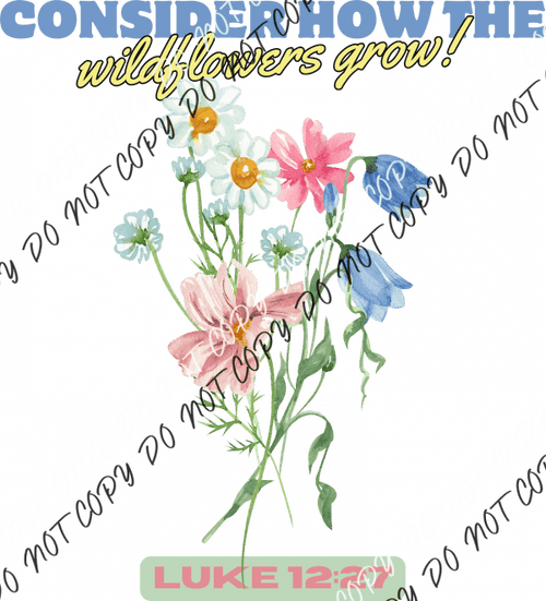 Wildflowers Luke 12 27 Dtf Transfer