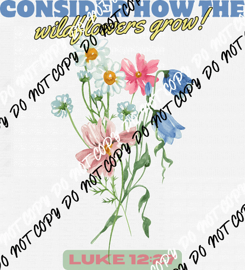 Wildflowers Luke 12 27 DTF Transfer - We Print U Press DTF Transfers