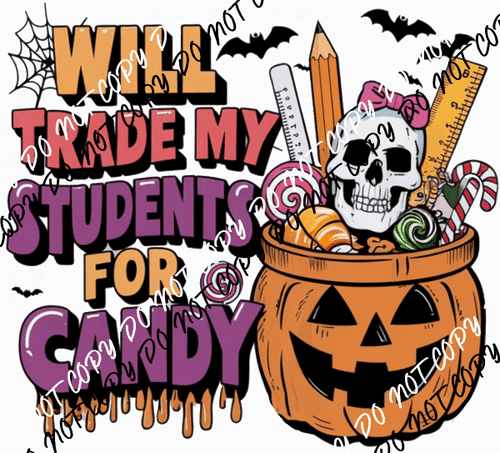 Will Trade My Students for Candy Jack - o - Lantern DTF Transfer - We Print U Press DTF Transfers