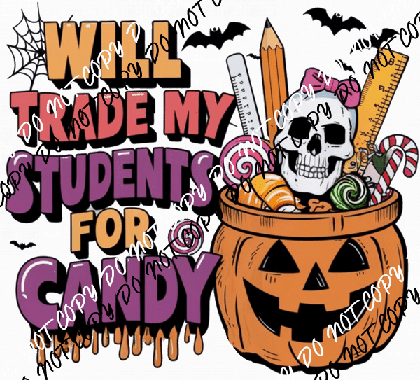 Will Trade My Students for Candy Jack - o - Lantern DTF Transfer - We Print U Press DTF Transfers