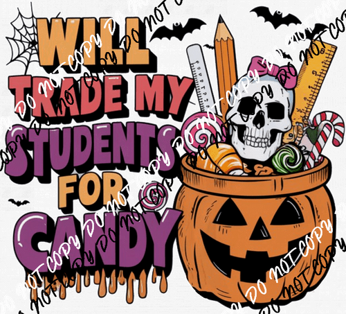 Will Trade My Students for Candy Jack - o - Lantern DTF Transfer - We Print U Press DTF Transfers