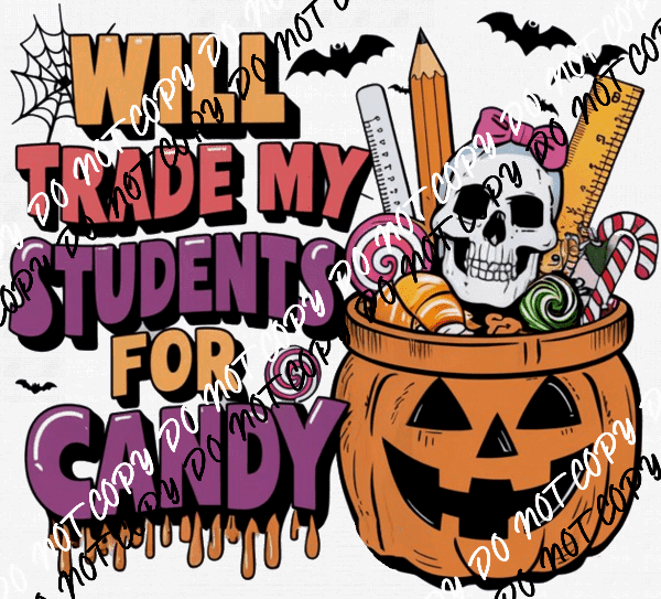 Will Trade My Students for Candy Jack - o - Lantern DTF Transfer - We Print U Press DTF Transfers