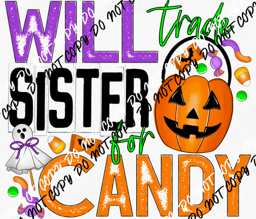 Will Trade Sister for Candy DTF Transfer - We Print U Press DTF Transfers
