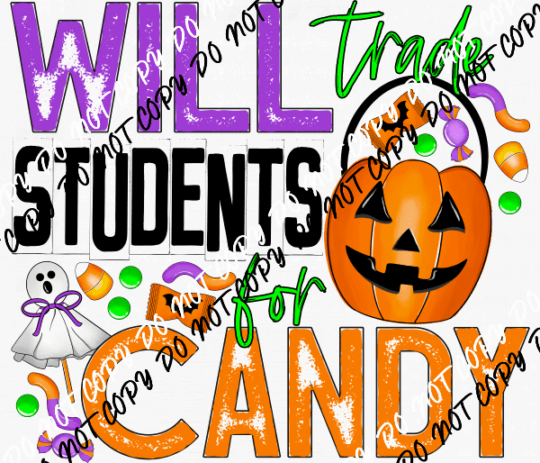 Will Trade Students for Candy DTF Transfer - We Print U Press DTF Transfers