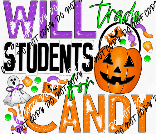 Will Trade Students for Candy DTF Transfer - We Print U Press DTF Transfers