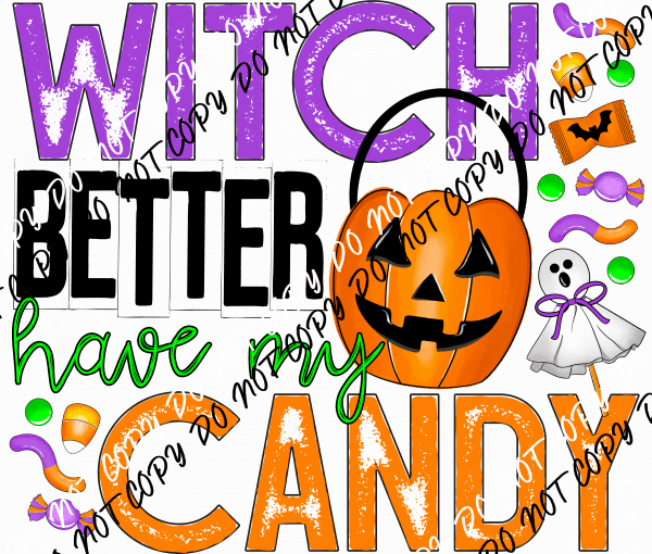 Witch Better Have My Candy DTF Transfer - We Print U Press DTF Transfers