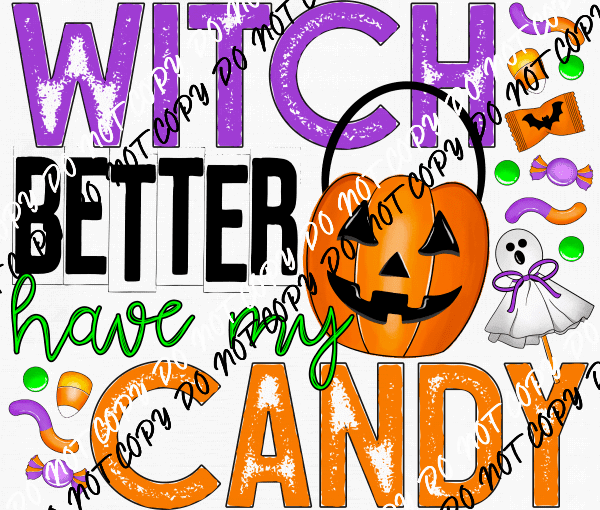 Witch Better Have My Candy DTF Transfer - We Print U Press DTF Transfers