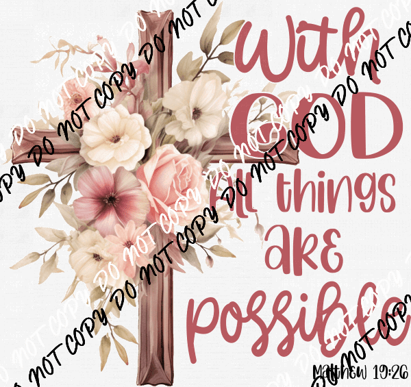 With God All Things are Possible Floral Cross DTF Transfer - We Print U Press DTF Transfers