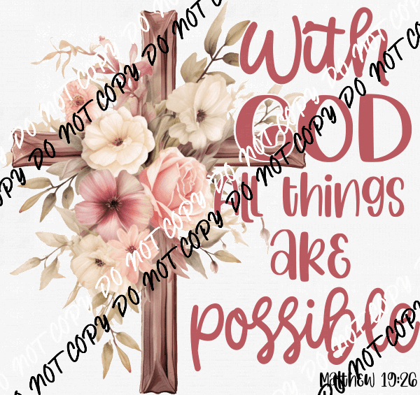 With God All Things are Possible Floral Cross DTF Transfer - We Print U Press DTF Transfers