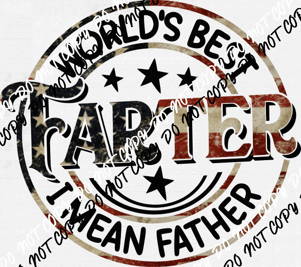 Worlds Best Farter I Mean Father Flag Text DTF Transfer - We Print U Press DTF Transfers