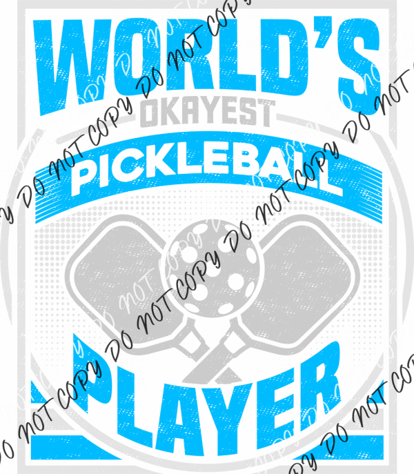 World's Okayest Pickleball Player DTF Transfer - We Print U Press DTF Transfers