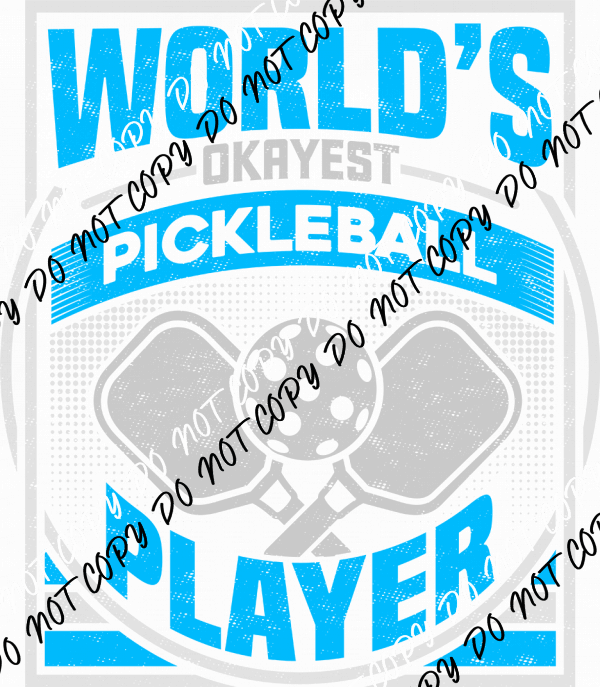 World's Okayest Pickleball Player DTF Transfer - We Print U Press DTF Transfers