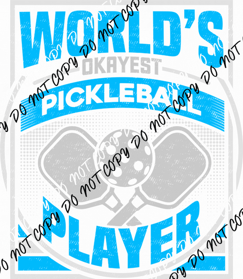 World's Okayest Pickleball Player DTF Transfer - We Print U Press DTF Transfers