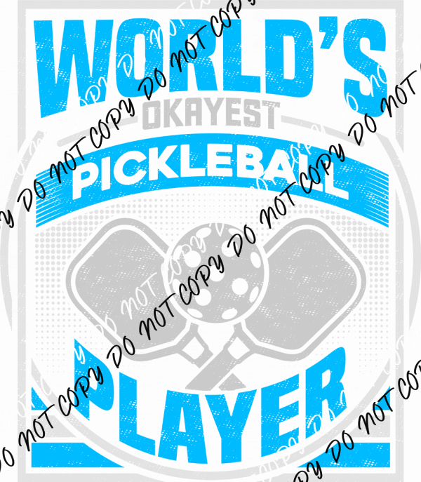 World's Okayest Pickleball Player DTF Transfer - We Print U Press DTF Transfers