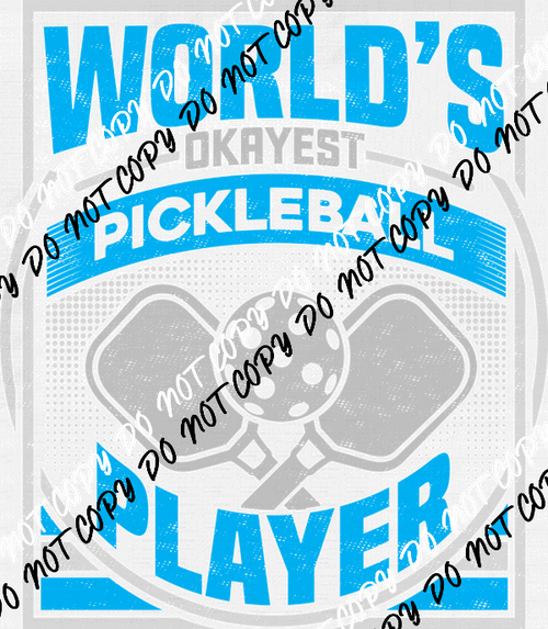 World's Okayest Pickleball Player DTF Transfer - We Print U Press DTF Transfers
