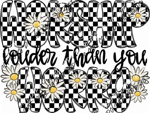 Worship Louder Than You Worry DTF Transfer - We Print U Press DTF Transfers