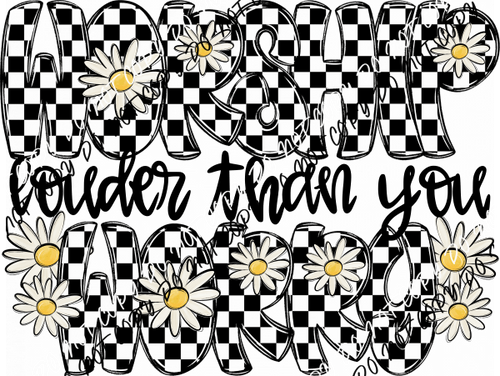 Worship Louder Than You Worry DTF Transfer - We Print U Press DTF Transfers