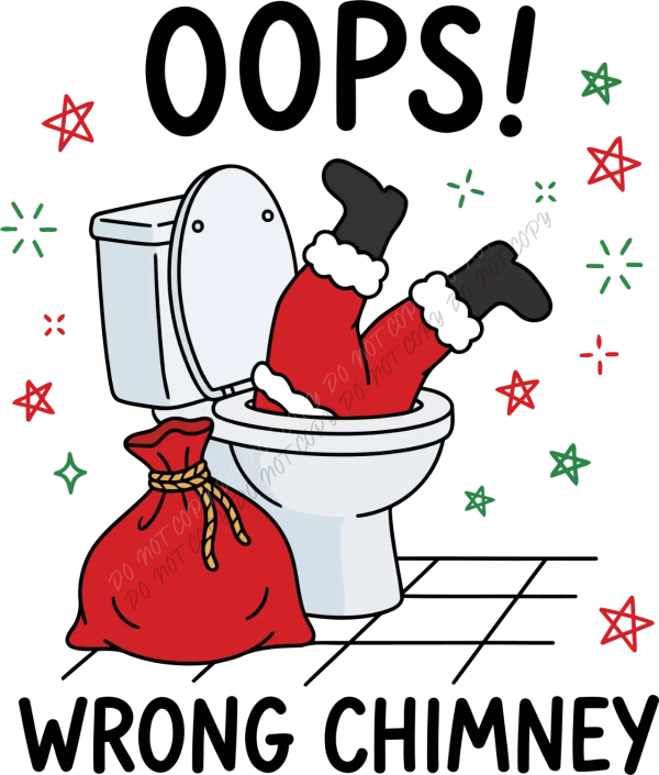 Santa stuck in toilet bowl with 'OOPS Wrong Chimney' text, ready to press DTF transfer with festive stars and gift bag.