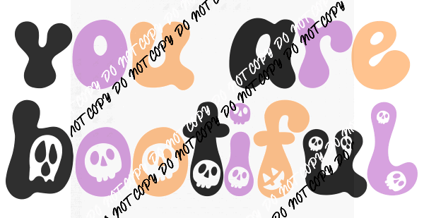 You Are Bootiful DTF Transfer - We Print U Press DTF Transfers