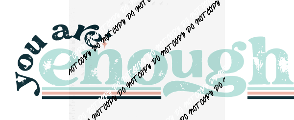 You are Enough distressed text DTF Transfer - We Print U Press DTF Transfers