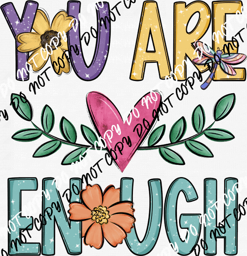 You Are Enough DTF Transfer - We Print U Press DTF Transfers