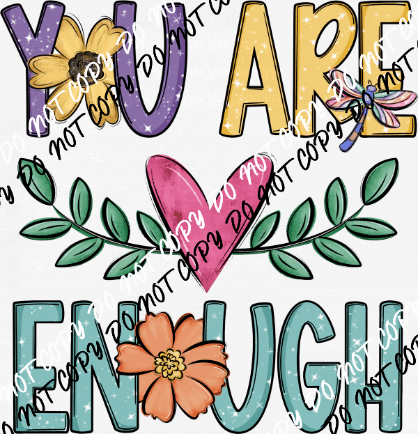 You Are Enough DTF Transfer - We Print U Press DTF Transfers