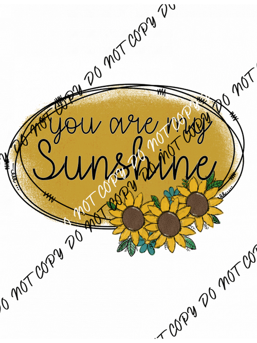 You are My Sunshine DTF Transfer - We Print U Press DTF Transfers