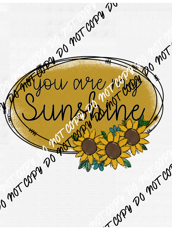 You are My Sunshine DTF Transfer - We Print U Press DTF Transfers