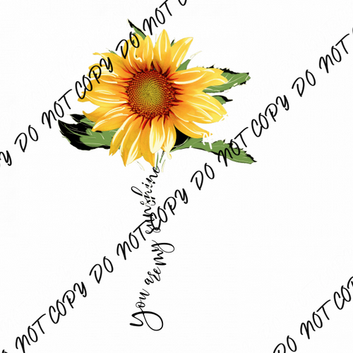 You are My Sunshine FlowerDTF Transfer - We Print U Press DTF Transfers