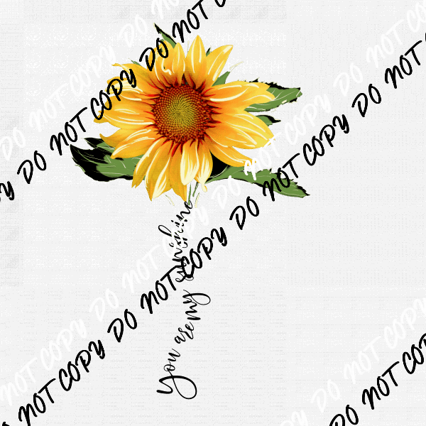 You are My Sunshine FlowerDTF Transfer - We Print U Press DTF Transfers