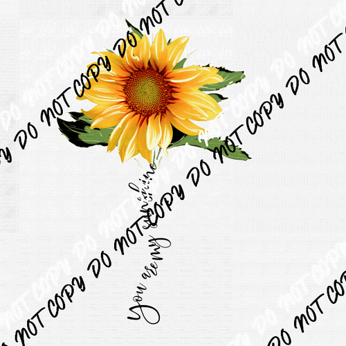 You are My Sunshine FlowerDTF Transfer - We Print U Press DTF Transfers