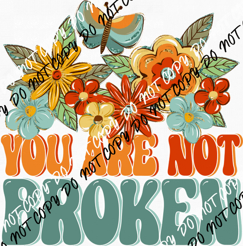 You Are Not Broken DTF Transfer - We Print U Press DTF Transfers