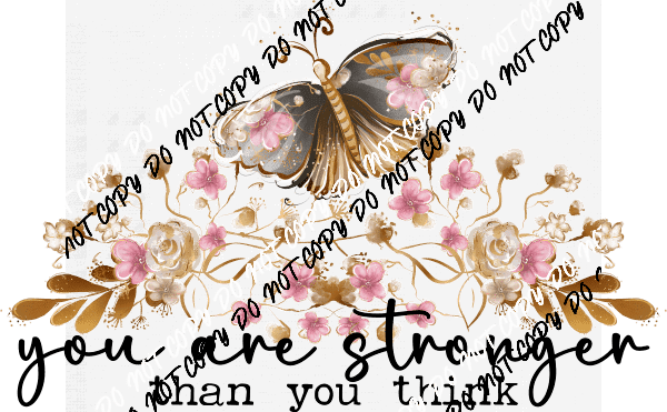 You are Stronger than You think Butterfly DTF Transfer - We Print U Press DTF Transfers