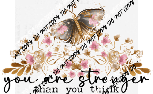 You are Stronger than You think Butterfly DTF Transfer - We Print U Press DTF Transfers