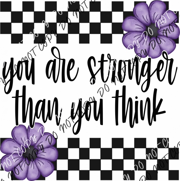 You Are Stronger Than Think Purple Flowers Dtf Transfer Rtp Transfers