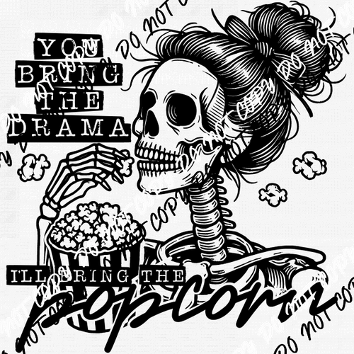 You Bring the Drama DTF Transfer - We Print U Press DTF Transfers